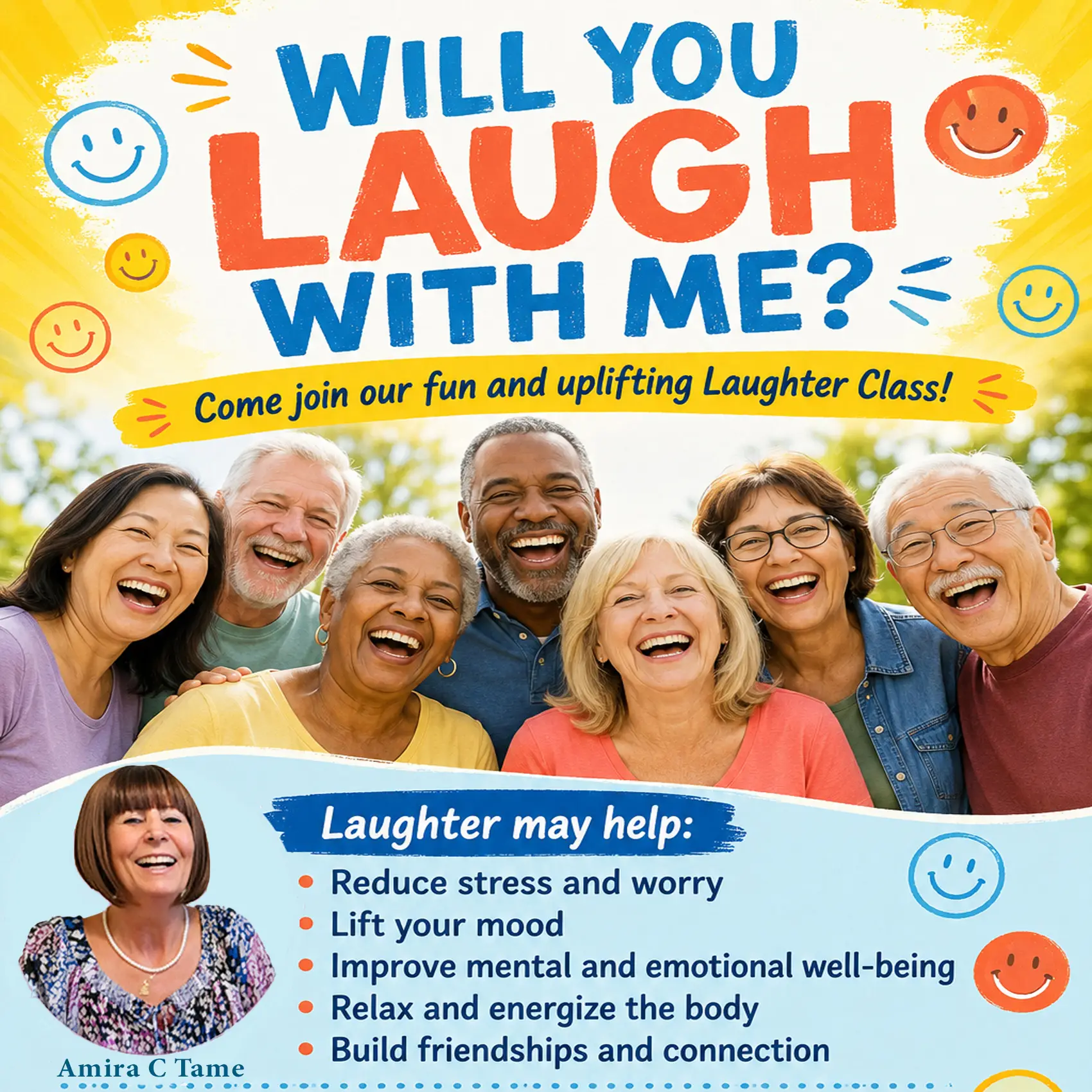 Will You Laugh With Me? Come join our fun and uplifting Laughter Class with Amira C. Tame